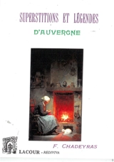 Superstitions et légendes d'Auvergne - Francisque Chadeyras