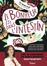 Le bonheur est dans l'intestin : les liens surprenants entre votre microbiote intestinal et votre santé mental enfin dévoilés ! - Sophie Yvon