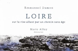 Loire : sur la rive allant par un chemin sans âge - Emmanuel Damon