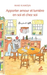 Apporter amour et lumière chez soi et en soi - Maki Kamotani