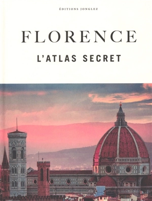 Florence : l'atlas secret