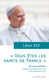 « Vous êtes les saints de France ». Discours et homélies - pape Léon XIV