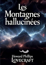 Les Montagnes hallucinées : Un chef-d'oeuvre de l'horreur cosmique - Howard Phillips Lovecraft