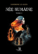 Née humaine : Tome 2 - Sandrine Le Guen
