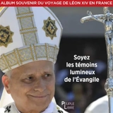 Soyez les témoins lumineux de l'Evangile : album souvenir du voyage de Léon XIV en France - Léon 14