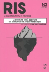 Revue internationale et stratégique, n° 143. Le monde au-delà des Etats : une géopolitique des acteurs non étatiques