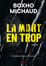 La mort en trop : Une enquête du Dr Boxho - Philippe Boxho