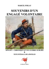 Souvenirs d'un engagé volontaire : 1870-1871 : Chronique d'une guerre oubliée - Poilay, Marcel