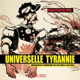 Universelle tyrannie : massacres et génocides de l'an 1000 à l'an 2000 - Christian de Brie