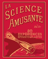 La science amusante par Tom Tit : 80 expériences époustouflantes