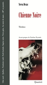 Chienne noire : théâtre - Nerea Dezac