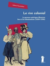 Le rire colonial : la presse satirique illustrée face à la colonisation (1830-1990) - Sofiane Taouchichet