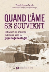 Quand l'âme se souvient : dépasser les traumas familiaux avec la psychogénéalogie - Dominique Jacob