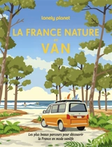 La France nature en van : les plus beaux parcours pour découvrir la France en mode vanlife