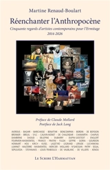 Réenchanter l'anthropocène : cinquante regards d'artistes contemporains pour l'Ermitage : 2014-2026 - Martine Boulart