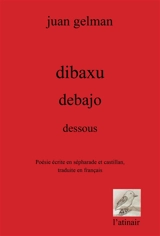 Dibaxu. Debajo. Dessous - Juan Gelman