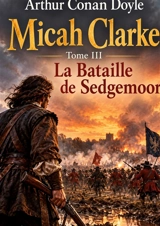 Micah Clarke : Tome III : La Bataille de Sedgemoor - Doyle, Arthur Conan