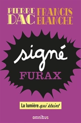Signé Furax. Vol. 2. La lumière qui éteint - Pierre Dac