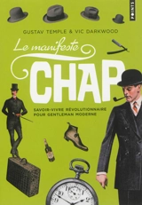 Le manifeste chap : savoir-vivre révolutionnaire pour gentleman moderne - Gustav Temple