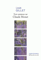 Trois variations sur Claude Monet - Louis Gillet