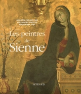 Les peintres de Sienne - Giulietta Chelazzi Dini