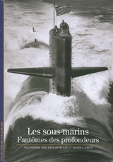 Les sous-marins : fantômes des profondeurs - Alexandre Sheldon-Duplaix