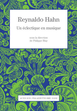 Reynaldo Hahn : un éclectique en musique