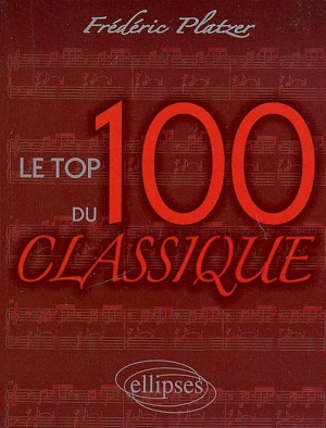 Le top 100 du classique - Frédéric Platzer