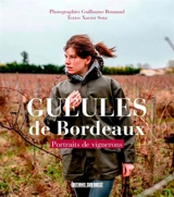 Gueules de Bordeaux : portraits de vignerons - Guillaume Bonnaud