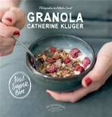 Granola : 100 % super bon - Catherine Kluger