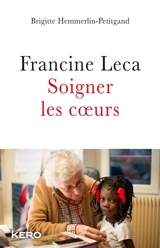 Francine Leca : soigner les coeurs - Brigitte Petitgand