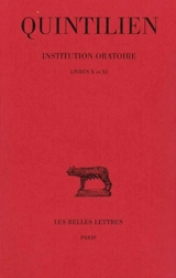Institution oratoire. Vol. 6. Livres X-XI - Quintilien