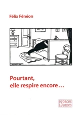 Pourtant, elle respire encore... - Félix Fénéon
