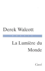 La lumière du monde - Derek Walcott