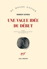 Une vague idée du début - Norbert Gstrein