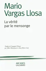 La vérité par le mensonge - Mario Vargas Llosa
