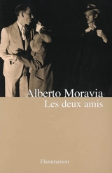 Les deux amis : versions d'un roman de guerre et d'après-guerre - Alberto Moravia