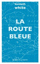 La route bleue - Kenneth White