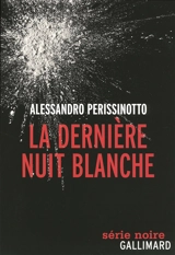 La dernière nuit blanche - Alessandro Perissinotto