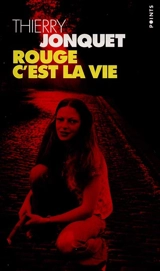 Rouge, c'est la vie - Thierry Jonquet