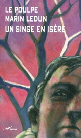 Un singe en Isère - Marin Ledun