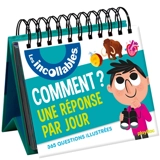 Les incollables : Comment ? Une réponse par jour : 365 questions illustrées - Sophie Bordet-Petillon