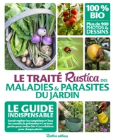Le traité Rustica des maladies et parasites du jardin : le guide indispensable : savoir repérer les symptômes, les solutions pour chaque plante, tous les conseils de prévention, les bons gestes pour traiter bio - Valérie Garnaud