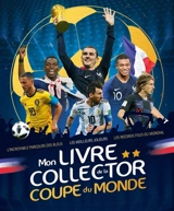 Mon livre collector de la Coupe du monde : l'incoyable parcours des Bleus, les meilleurs joueurs, les records fous du Mondial - Mickaël Grall
