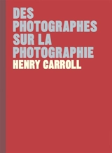Des photographes sur la photographie - Henry Carroll