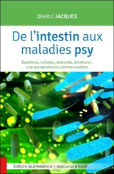 De l'intestin aux maladies psy : bactéries, cellules, aliments, émotions : une extraordinaire communication - Dimitri Jacques