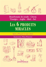 Bicarbonate de soude, citron, vinaigre, argile, miel, sel : les 6 produits miracles : sains, efficaces et pas chers - Alessandra Moro-Buronzo