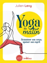 Yoga du matin : dynamiser son corps, apaiser son esprit - Julien Levy