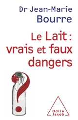 Le lait : vrais et faux dangers - Jean-Marie Bourre