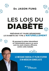 Les lois du diabète : prévenir et faire régresser le diabète de type 2 naturellement - Jason Fung
